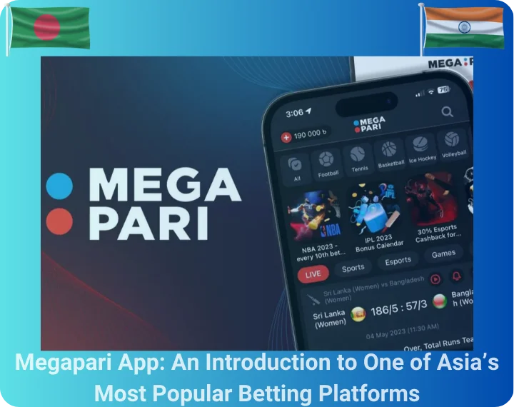 Megapari App: An Introduction to One of Asia’s Most Popular Betting Platforms