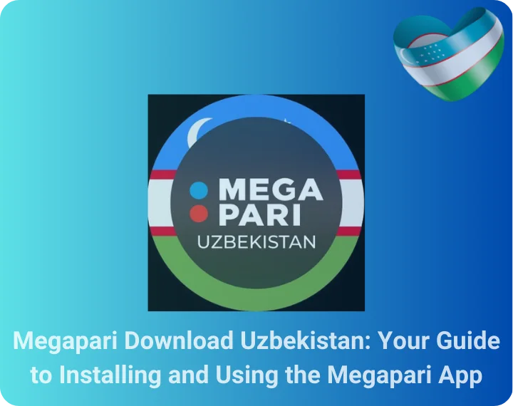 Megapari Download Uzbekistan: Your Guide to Installing and Using the Megapari App