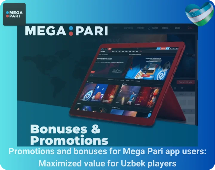 Promotions and bonuses for Mega Pari app users: Maximized value for Uzbek players